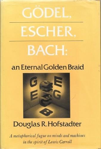 Godel, Escher, Bach: an eternal Golden Braid. A metaphorical fugue …