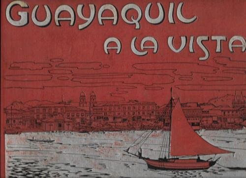 Guayaquil a la vista. Colección de fototipia con sus correspondientes …