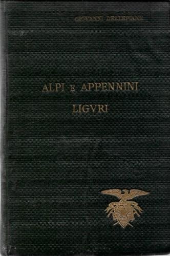 Guida per escursioni nelle Alpi e Appennini Liguri con note …
