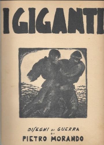I Giganti. Disegni di guerra di Pietro Morando