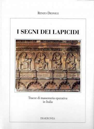 I segni dei lapicidi. Tracce di massoneria operativa in Italia
