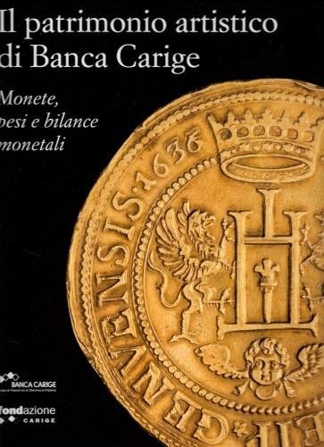 Il patrimonio artistico di Banca Carige. Monete, pesi e bilance …