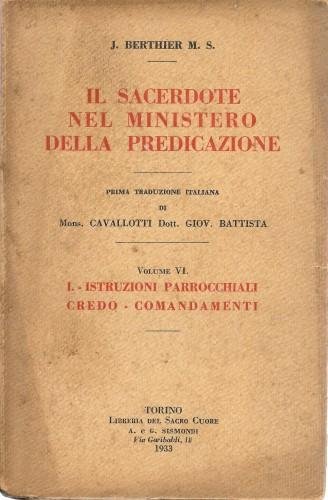 Il sacerdote nel ministero della predicazione. Volume VI. Istruzioni parrocchiali. …