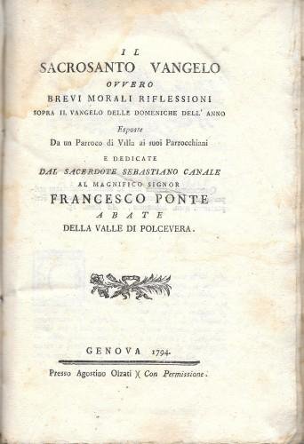 Il sacrosanto Vangelo ovvero brevi morali riflessioni sopra il Vangelo …