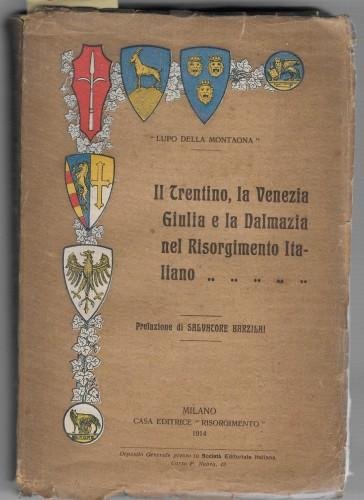 Il Trentino, la Venezia Giulia e la Dalmazia nel Risorgimento …