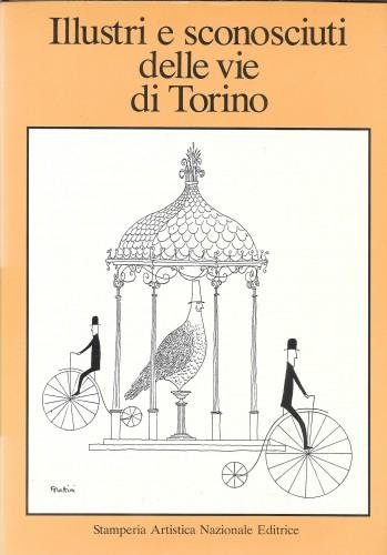 Illustri e sconosciuti delle vie di Torino