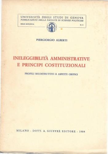 Ineleggibilità amministrative e principi costituzionali. Profili ricostruttivi e aspetti critici