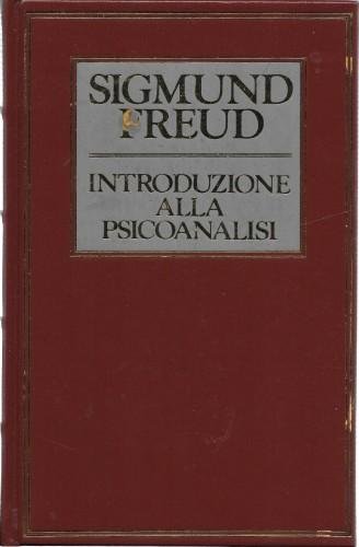 Introduzione alla psicoanalisi. Prima e seconda serie di lezioni