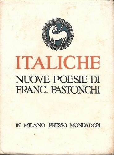 ITALICHE. Nuove poesie di Francesco Pastonchi
