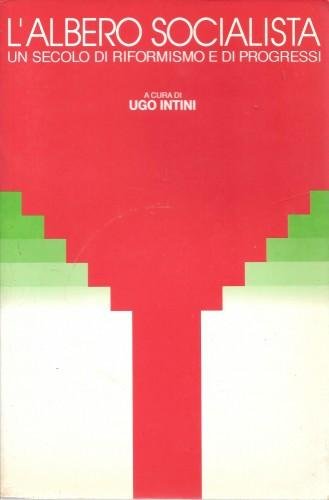 L'albero socialista. Un secolo di riformismo e di progressi