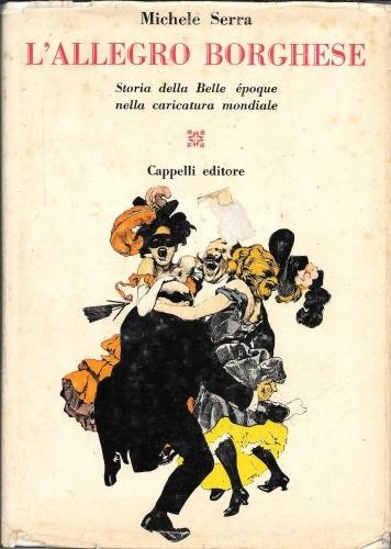 L'allegro borghese. Storia della Belle époque nella caricatura mondiale