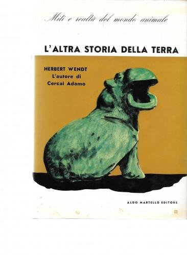 L'altra storia della terra. Miti e realtà del mondo animale