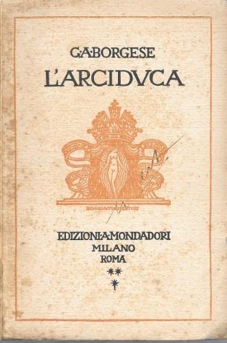 L'arciduca. Dramma in tre atti