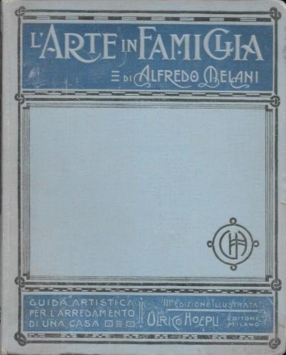 L'arte in famiglia. Guida artistica per l'arredamento di una casa