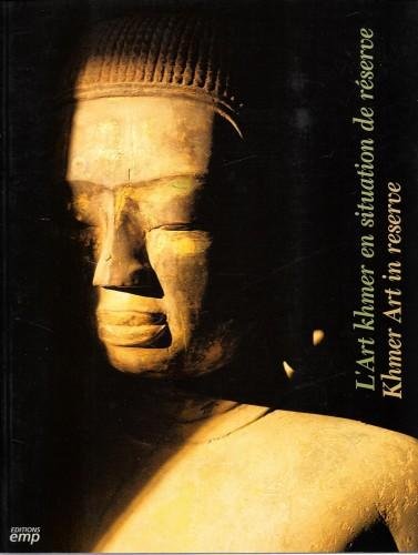 L'arte Khmer en situation de reserve - Khmer art in …