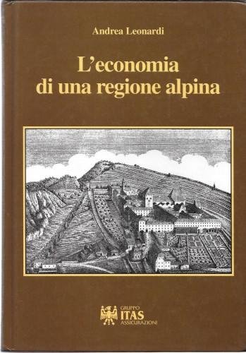 L'economia di una regione alpina. Le trasformazioni economiche degli ultimi …