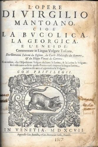 L'opere di Virgilio Mantoano cioe' la Bucolica la Georgica e l'Eneide Commentate in Lingua Volgare Toscana da Giovanni Fabrini da Fighine, da Carlo Malatesta da Rimene, et da Filippo Venuti da Cortona.