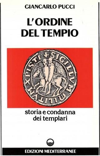 L'Ordine del Tempio. Storia e condanna dei Templari
