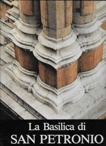 La Basilica di San Petronio, in 2 voll.