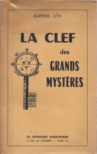 La Clef des Grands Mystères suivant Hénoch, Abraham, Hermès Trismégiste …