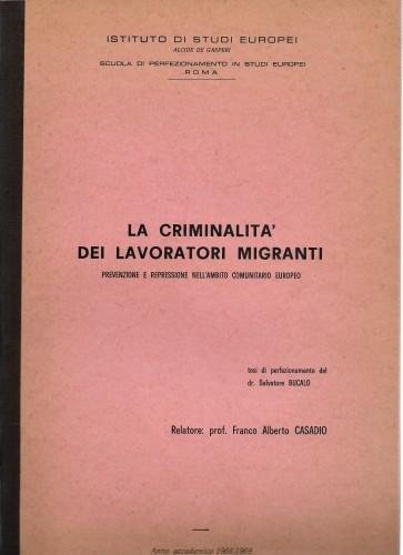 La criminalità dei lavoratori migranti. Prevenzione e repressione nell'ambito comunitario …