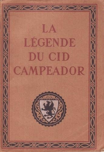 La legende du Cid Campeador d'apres les textes de l'Espagne …