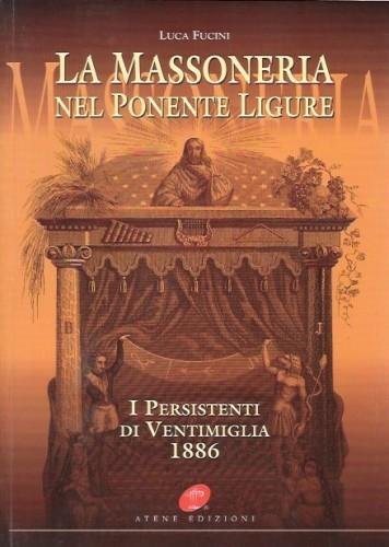 La Massoneria nel Ponente Ligure. I Persistenti di Ventimiglia 1886