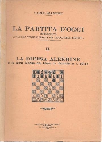 La partita d'oggi : Parte II. La difesa alekhine e …