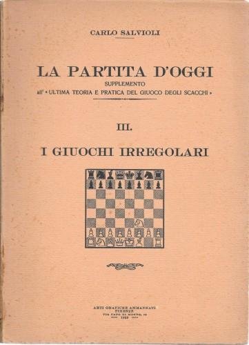 La partita d'oggi : Parte III. I giuochi irregolari