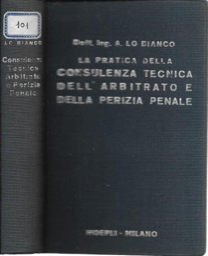 La pratica della Consulenza tecnica dell'Arbitrato e della Perizia penale …