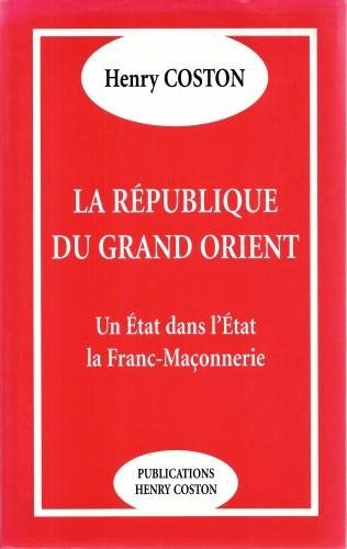La Republique du Grand Orient. Un Etat dans l'Etat. La …
