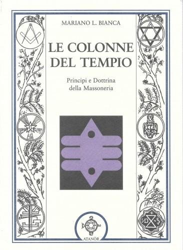 Le colonne del Tempio. Principi e Dottrina della Massoneria