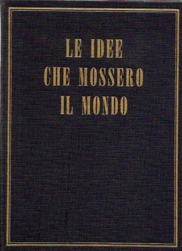 Le idee che mossero il mondo