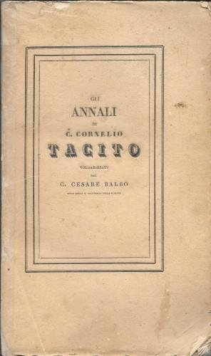 Le Opere di Cornelio Tacito volgarizzate dal G. Cesare Balbo, …