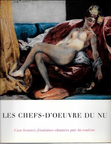 Les chefs-d'oeuvre du nu. Cent beautés féminines chantées par la …