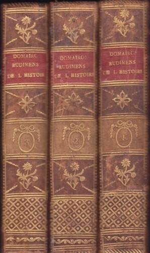 Les rudimens de l'Histoire, en trois parties scolastiques, in 3 …