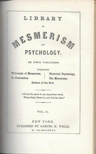 Library of Mesmerism and Psychology, in two volumes comprising: The …