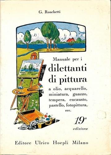 Manuale per i dilettanti di pittura a olio, acquarello, miniatura, …