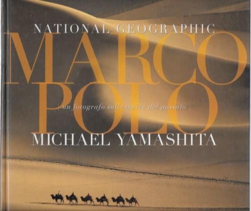 Marco Polo. Un fotografo sulle tracce del passato