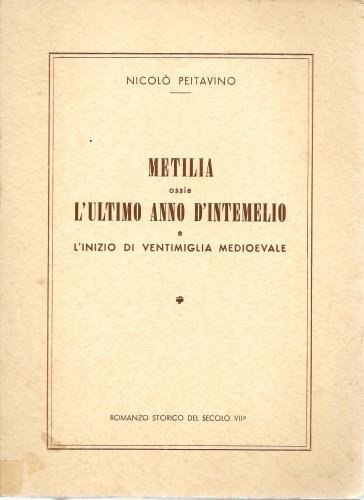 Metilia ossia l'ultimo anno d'intemelio e l'inizio di Ventimiglia medioevale. …