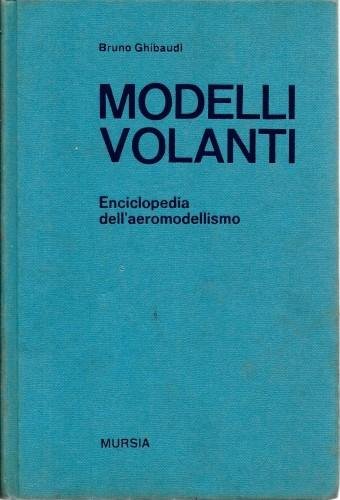 Modelli volanti. Enciclopedia dell'aeromodellismo