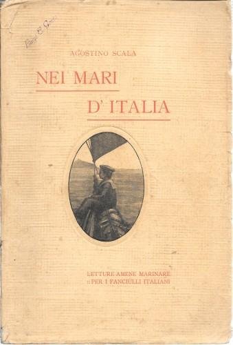 Nei mari d'Italia. Letture amene marinare per fanciulli italiani