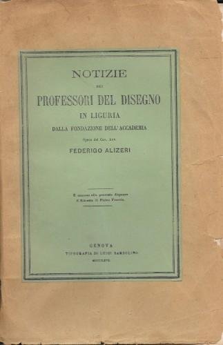 Notizie dei Professori del disegno in Liguria dalla fondazione dell'Accademia, …