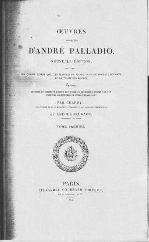 Oeuvres complètes d'André Palladio. Nouvelle Édition, contenant les quatres livres …