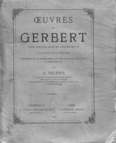 Oeuvres de GERBERT pape sous le nom de Sylvestre II, …