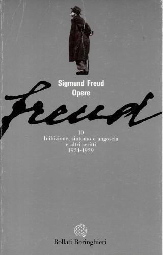 Opere, vol. 10 - Inibizione, sintomo e angoscia e altri …