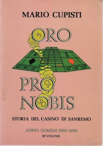 Oro pro nobis. Storia del casinò di Sanremo, Anno Domini …