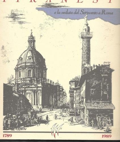 Piranesi e la veduta nel Settecento a Roma