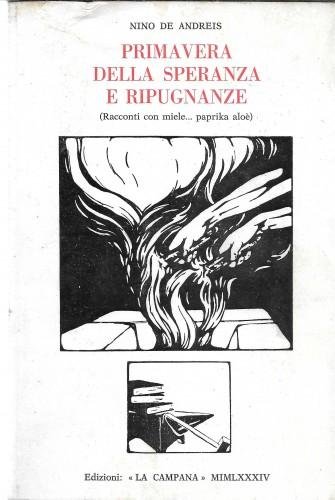 Primavera della speranza e ripugnanze (Racconti con miele. paprika aloe)