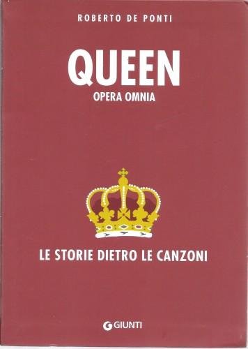 QUEEN. Opera omnia. Le storie dietro le canzoni